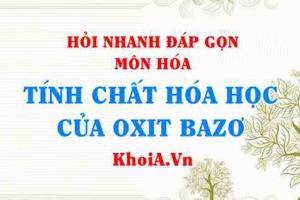 Tính chất hóa học của Oxit Bazơ? Hỏi nhanh đáp gọn môn Hóa